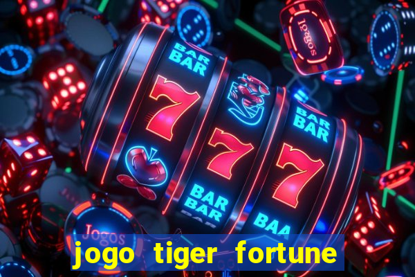 jogo tiger fortune paga mesmo